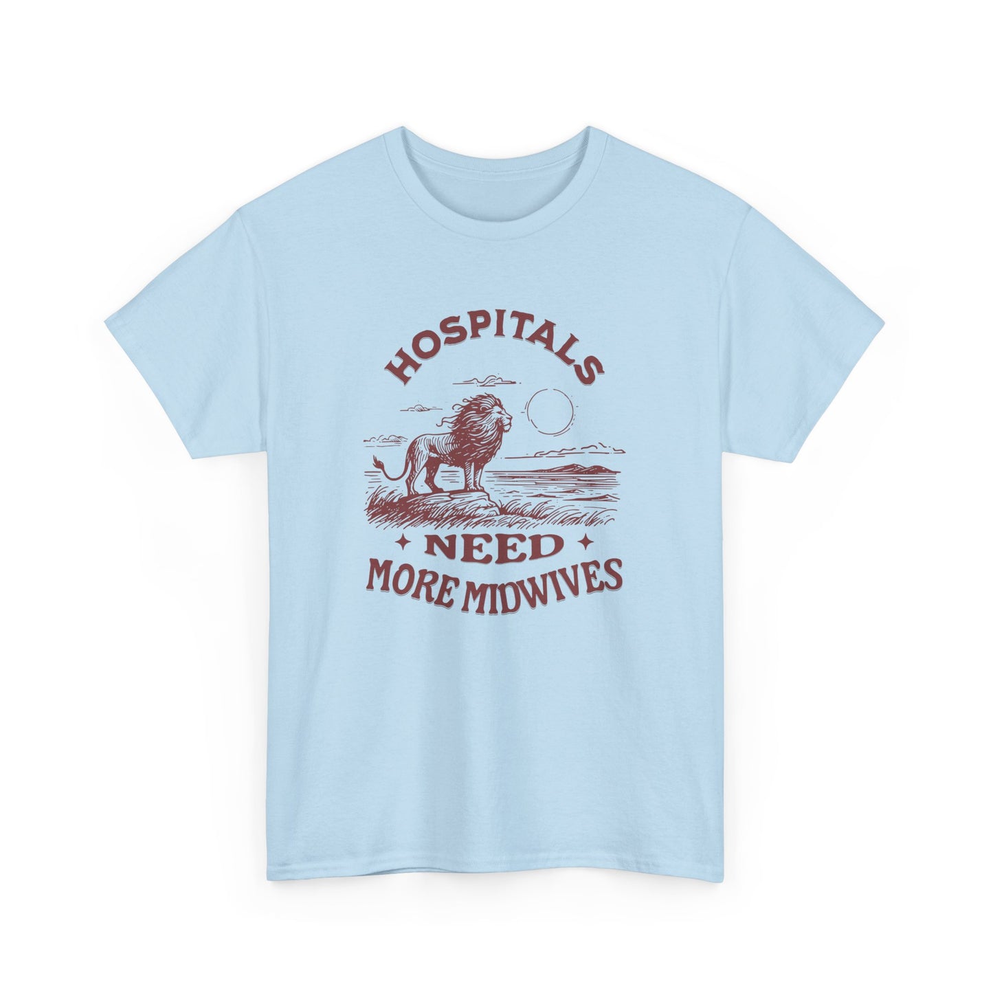 Hospitals Need More Midwives Lion T-shirt