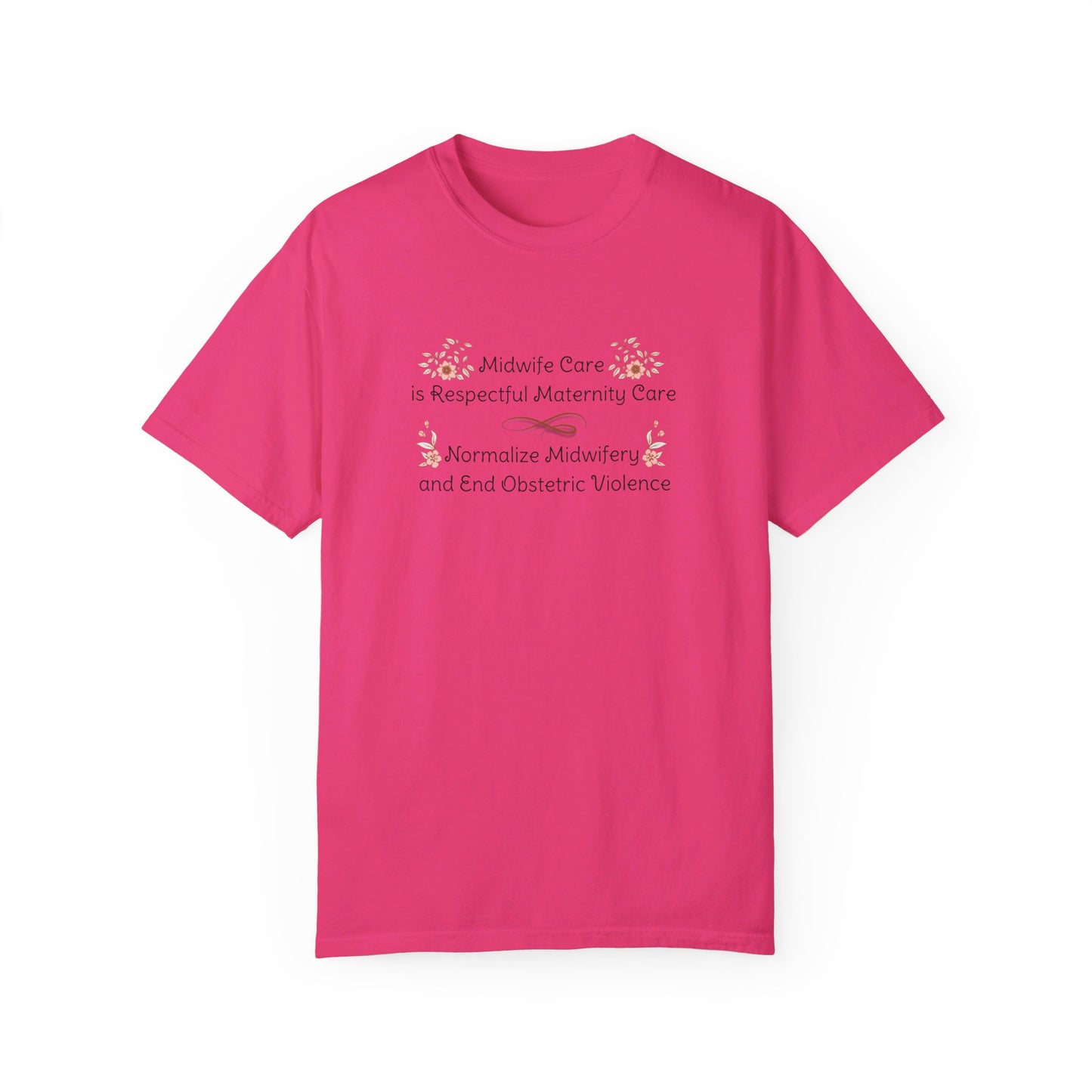 Midwife Care is Respectful Maternity Care Floral Comfort Colors T-shirt