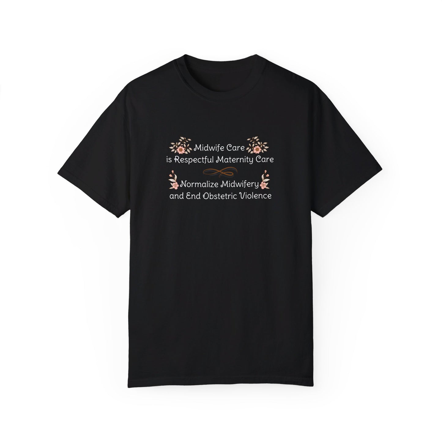 Midwife Care is Respectful Maternity Care Floral Comfort Colors T-shirt