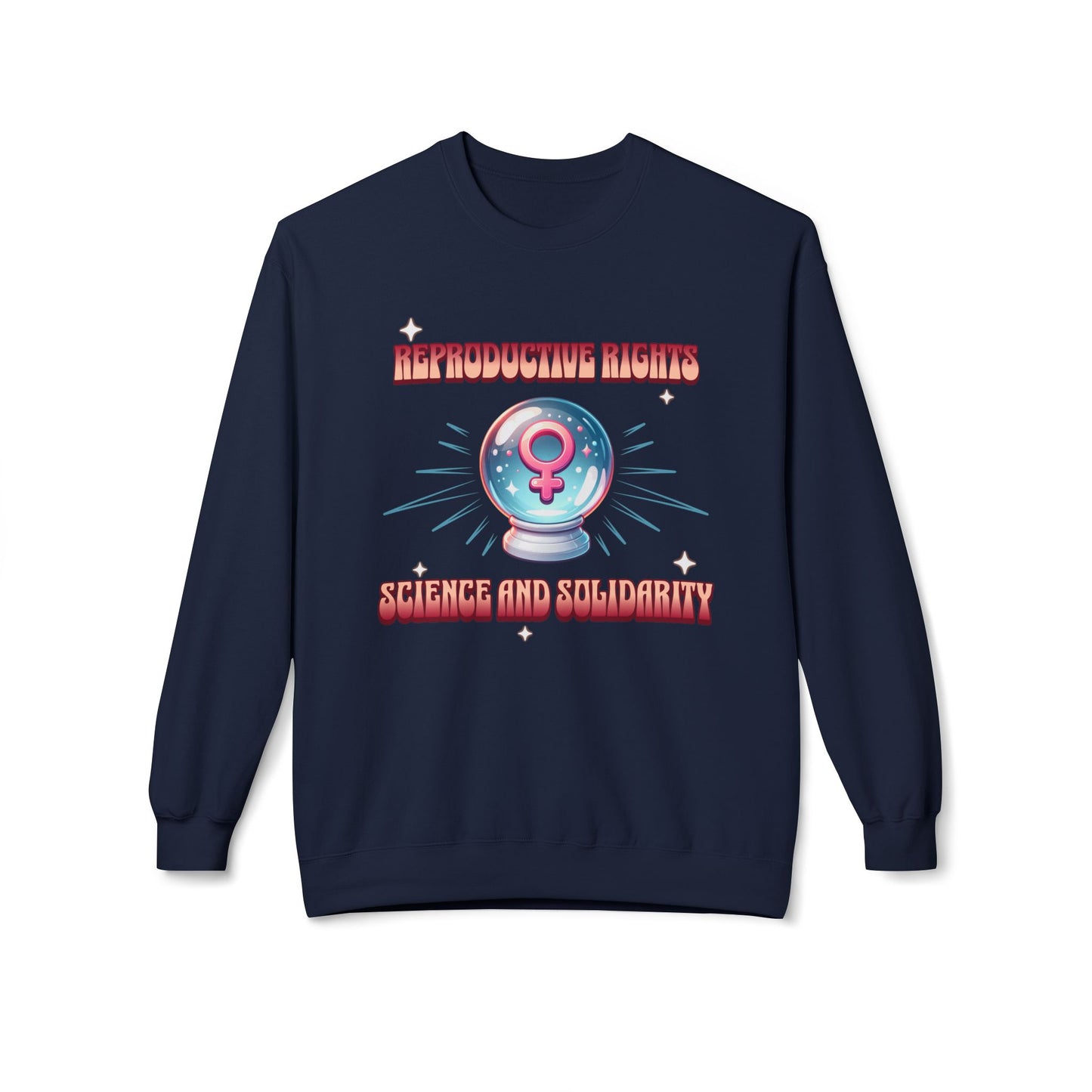 Reproductive Rights Science and Solidarity Sweatshirt