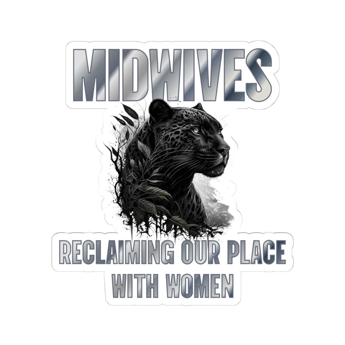 Midwives Reclaiming Our Place With Women Panther Midwife Sticker