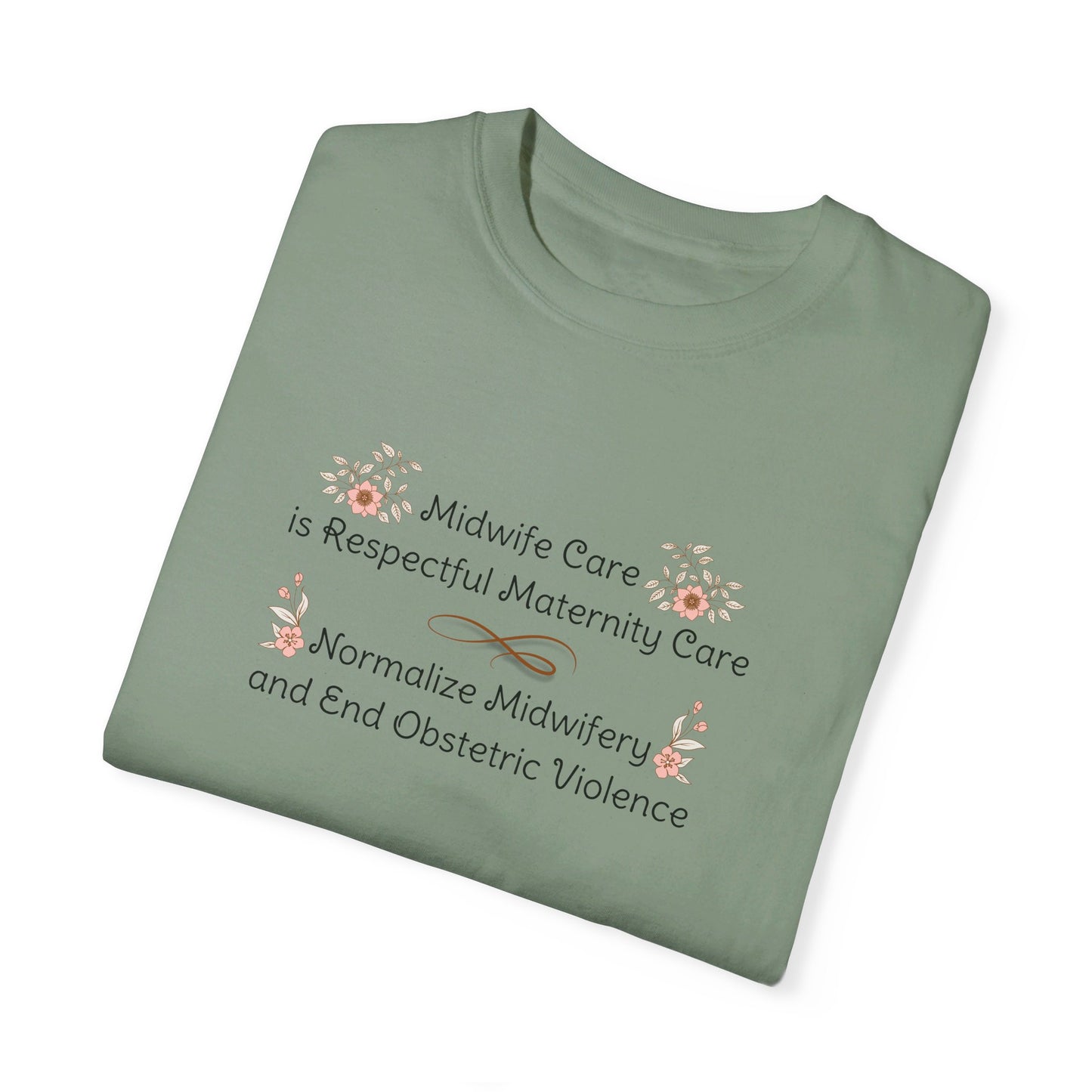 Midwife Care is Respectful Maternity Care Floral Comfort Colors T-shirt