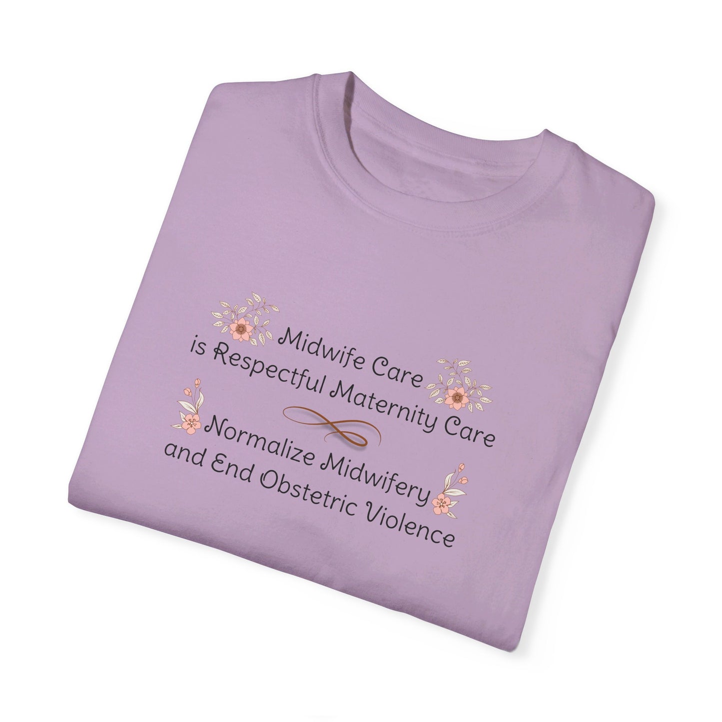 Midwife Care is Respectful Maternity Care Floral Comfort Colors T-shirt