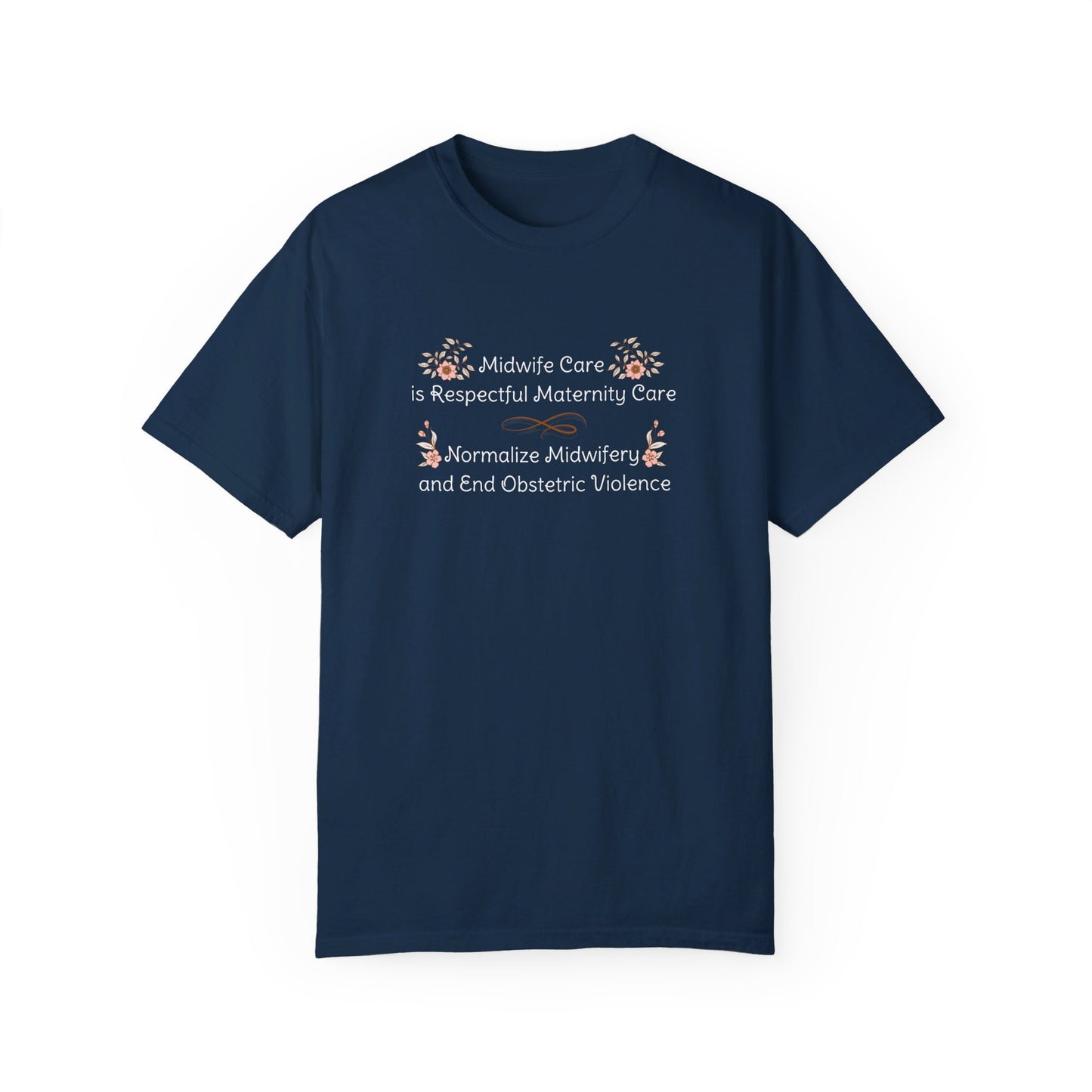 Midwife Care is Respectful Maternity Care Floral Comfort Colors T-shirt