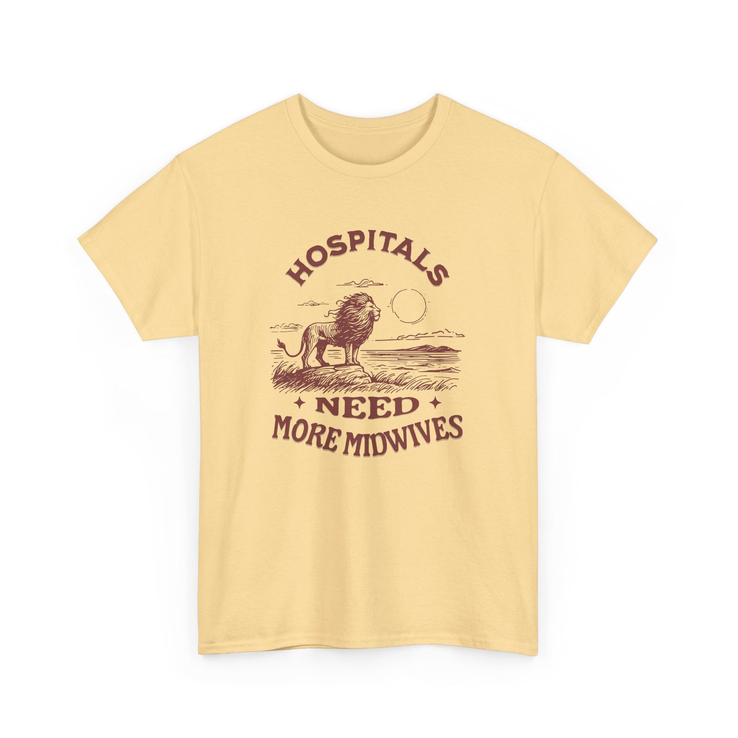 Hospitals Need More Midwives Lion T-shirt