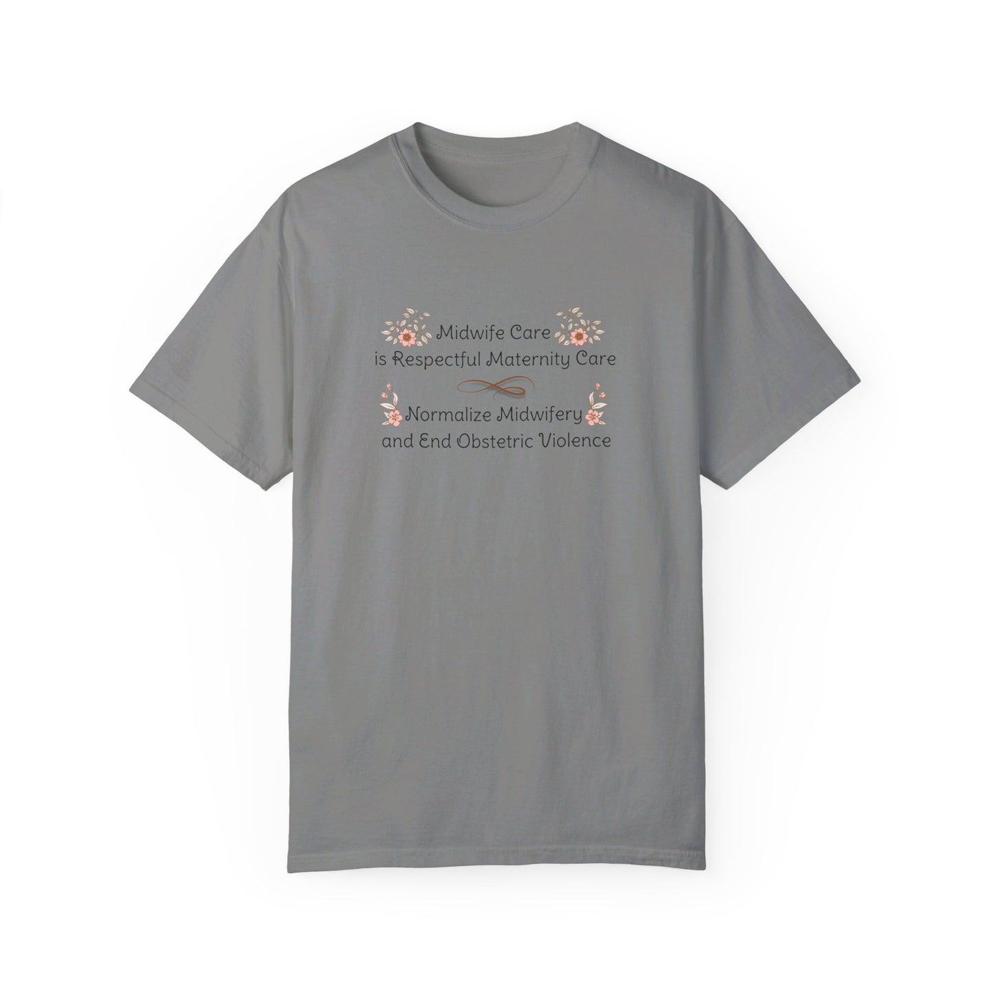 Midwife Care is Respectful Maternity Care Floral Comfort Colors T-shirt