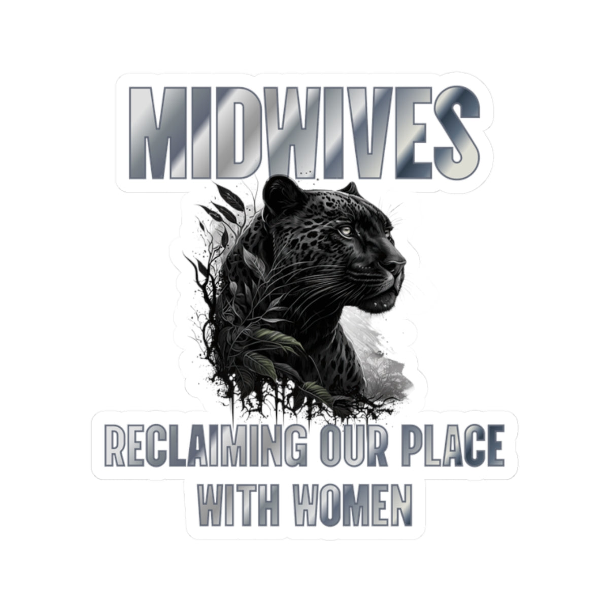 Midwives Reclaiming Our Place With Women Panther Midwife Sticker