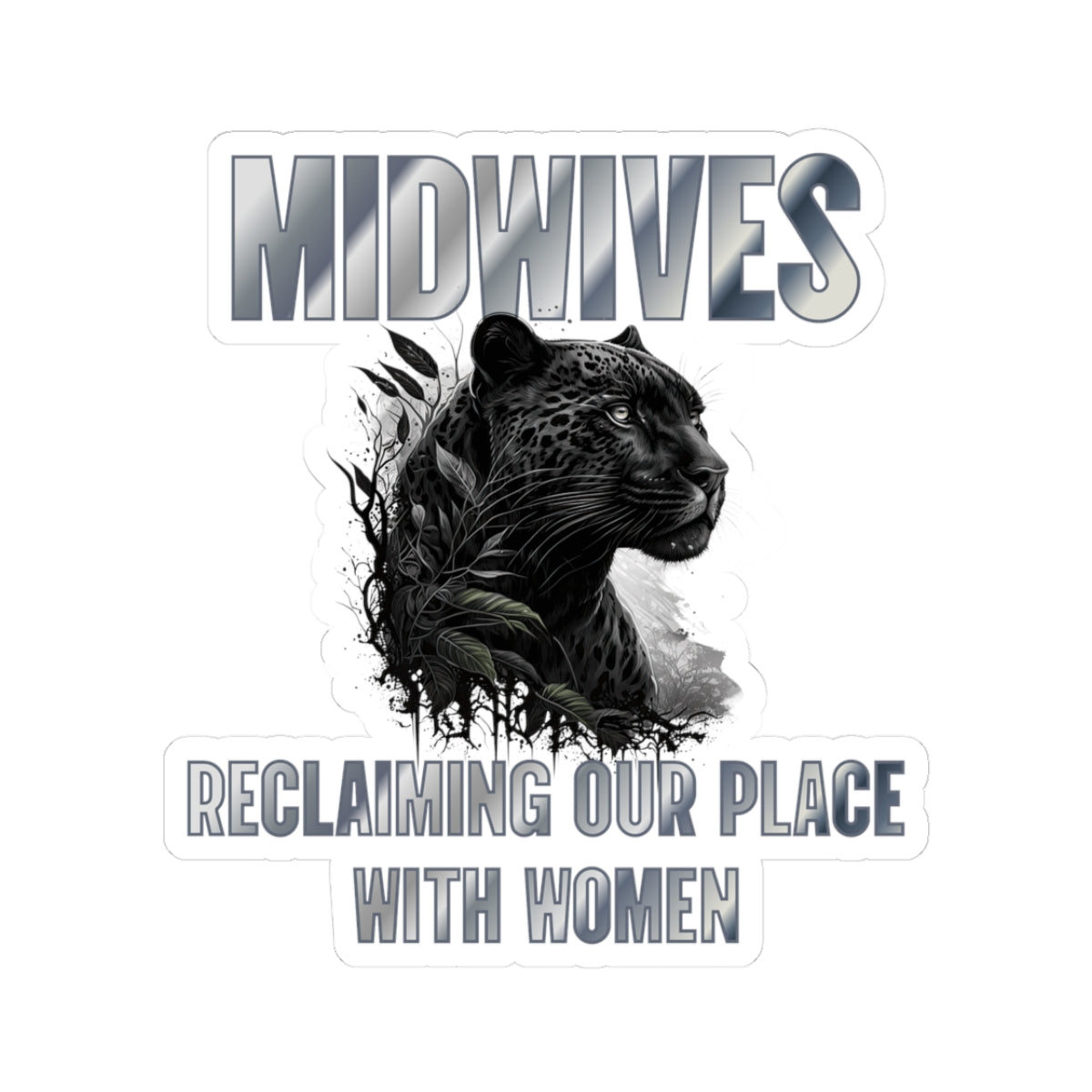 Midwives Reclaiming Our Place With Women Panther Midwife Sticker