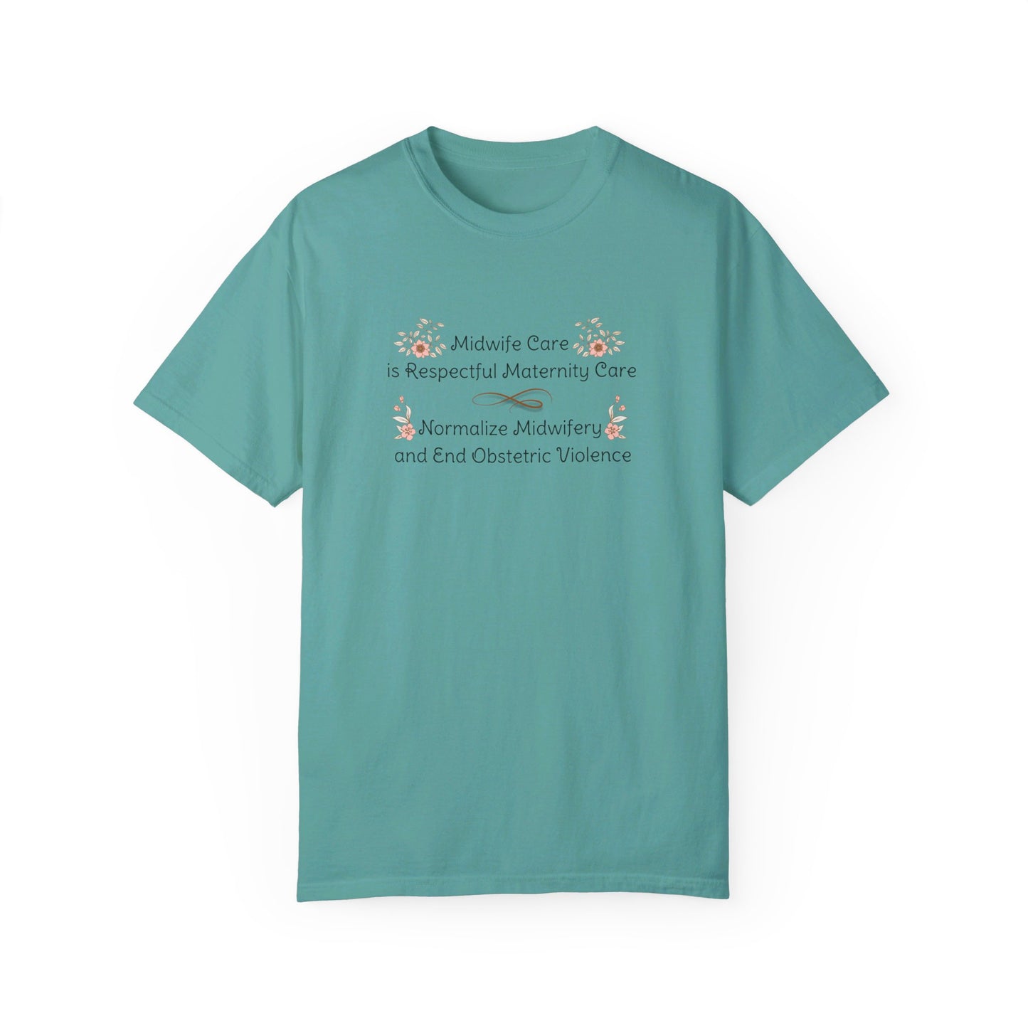 Midwife Care is Respectful Maternity Care Floral Comfort Colors T-shirt