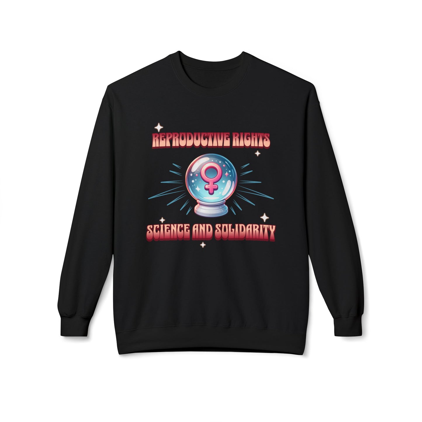 Reproductive Rights Science and Solidarity Sweatshirt