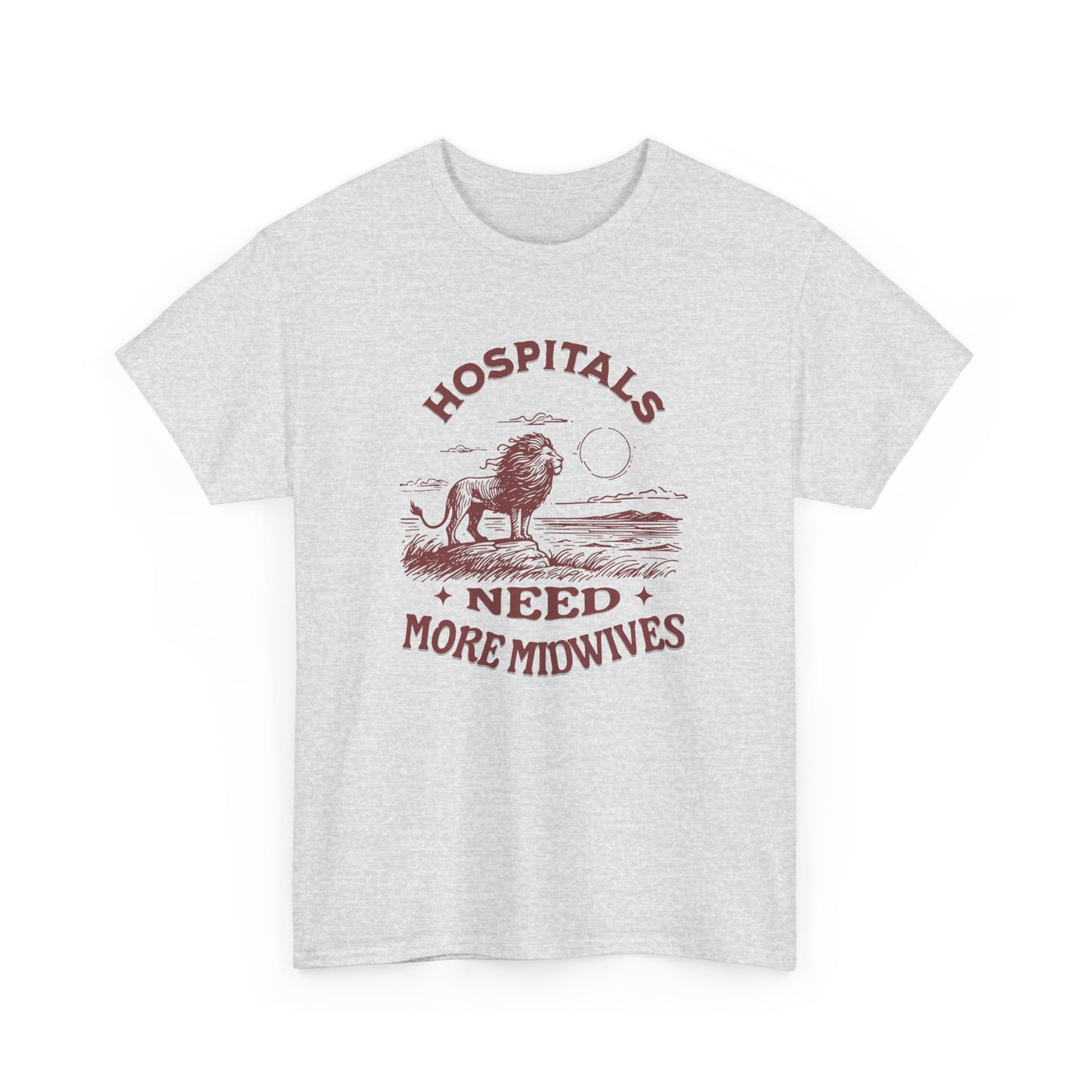 Hospitals Need More Midwives Lion T-shirt
