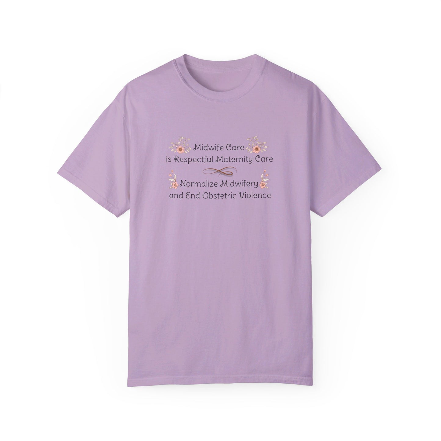 Midwife Care is Respectful Maternity Care Floral Comfort Colors T-shirt