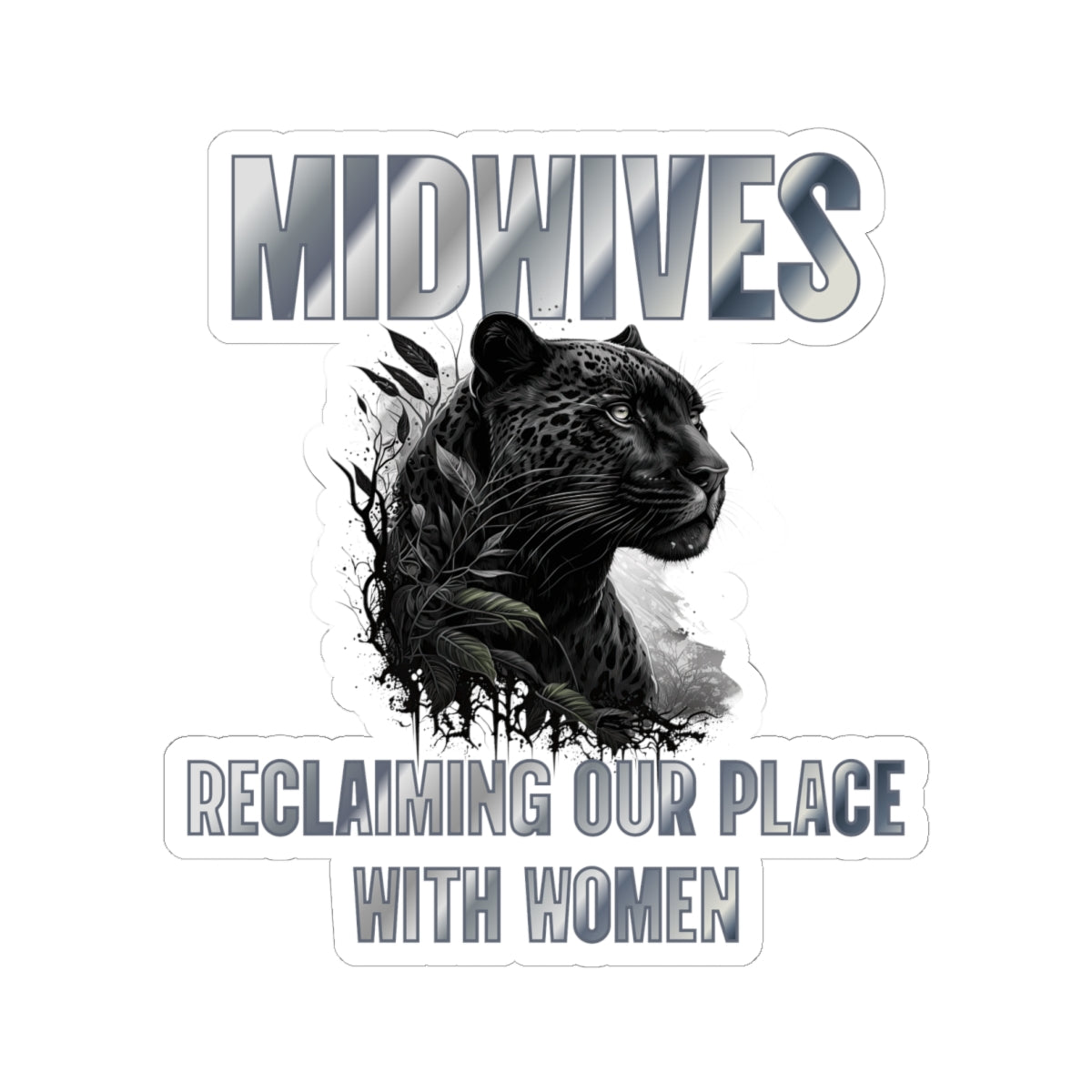 Midwives Reclaiming Our Place With Women Panther Midwife Sticker
