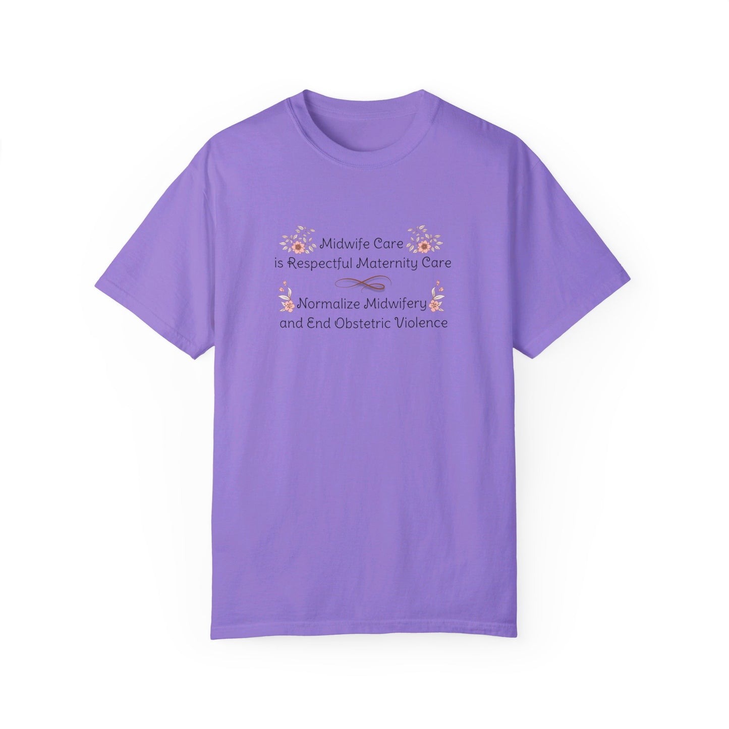 Midwife Care is Respectful Maternity Care Floral Comfort Colors T-shirt