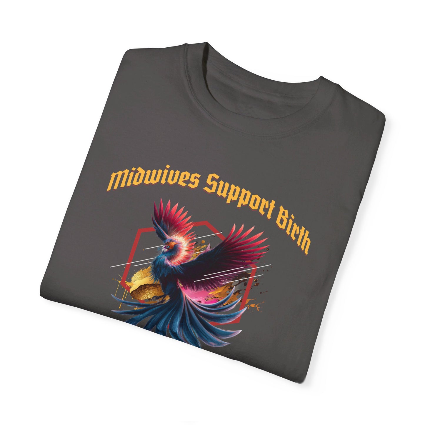 Midwives Support Birth Phoenix Comfort Colors T-shirt