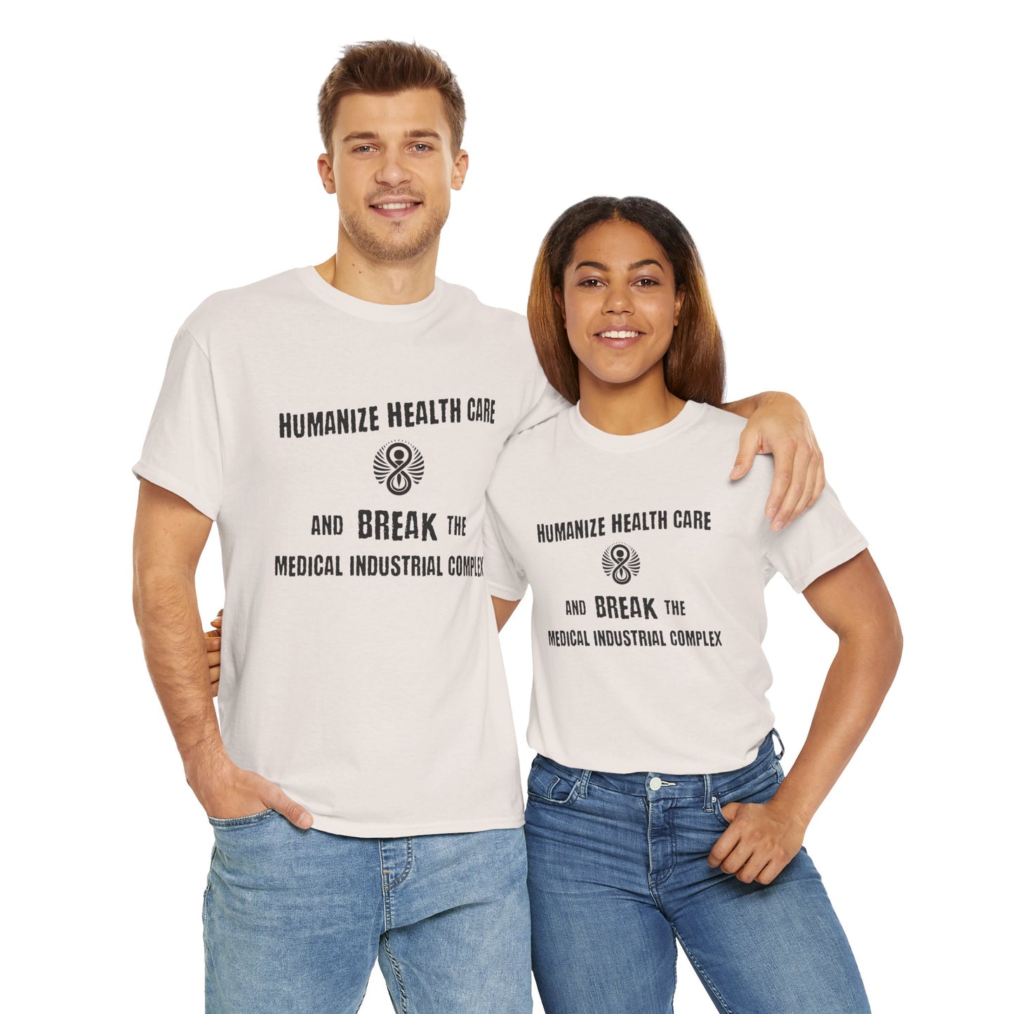 Humanize Health Care and Break the Medical Industrial Complex / T-shirt