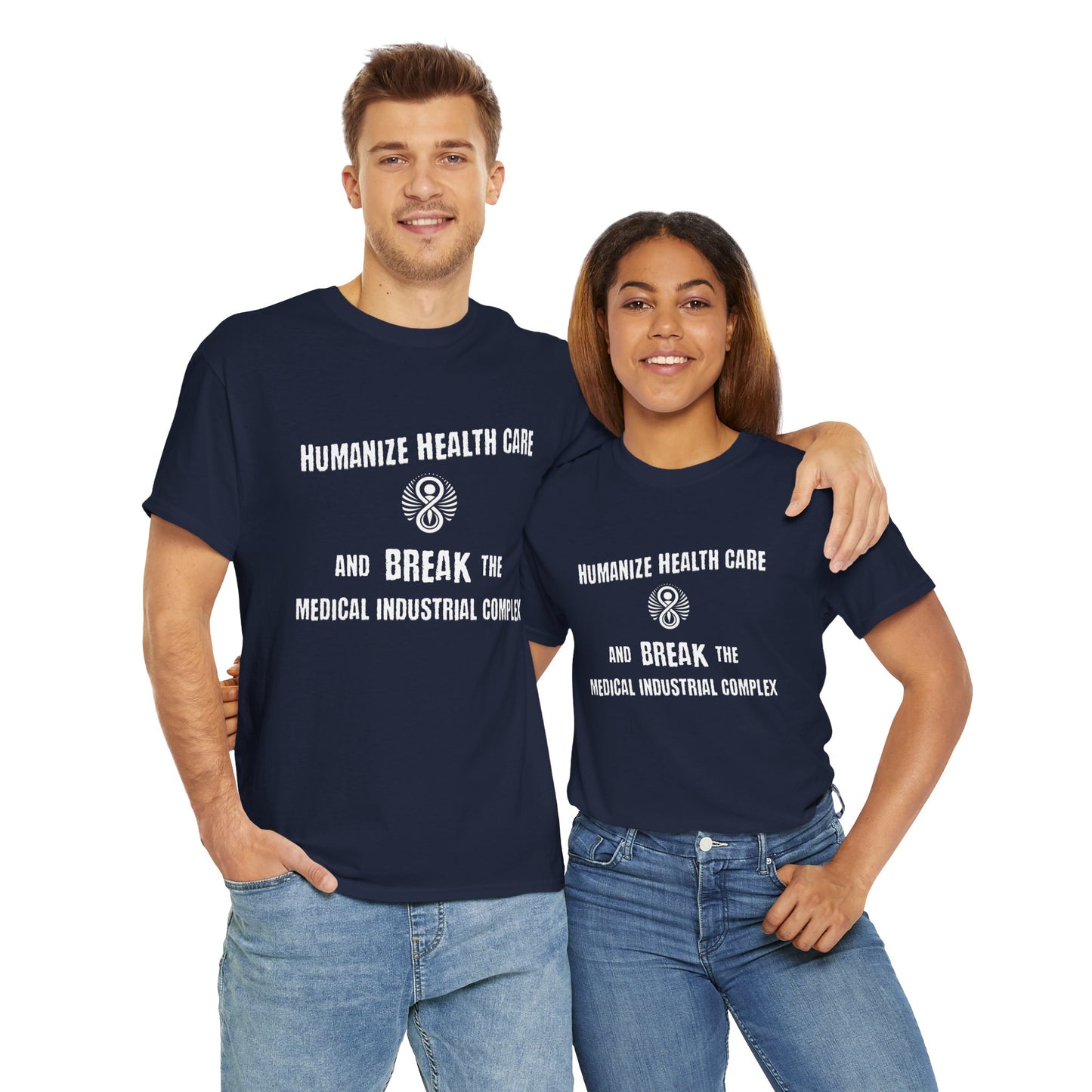 Humanize Health Care and Break the Medical Industrial Complex / T-shirt