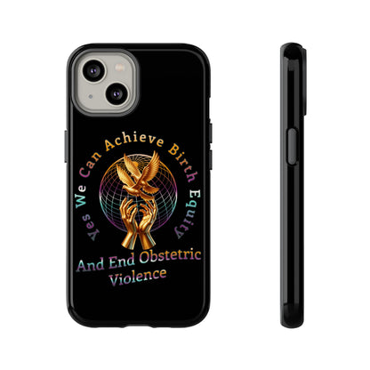 We Can Achieve Birth Equity and End Obstetric Violence  / iPhone and Google Pixel Tough Cases