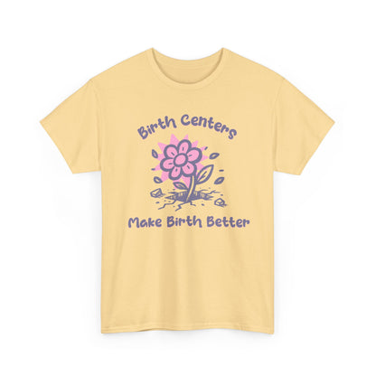 Birth Centers Make Birth Better T-shirt