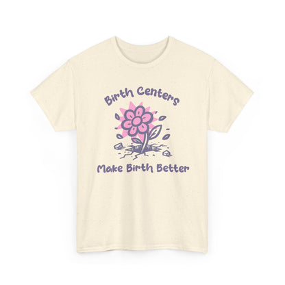 Birth Centers Make Birth Better T-shirt