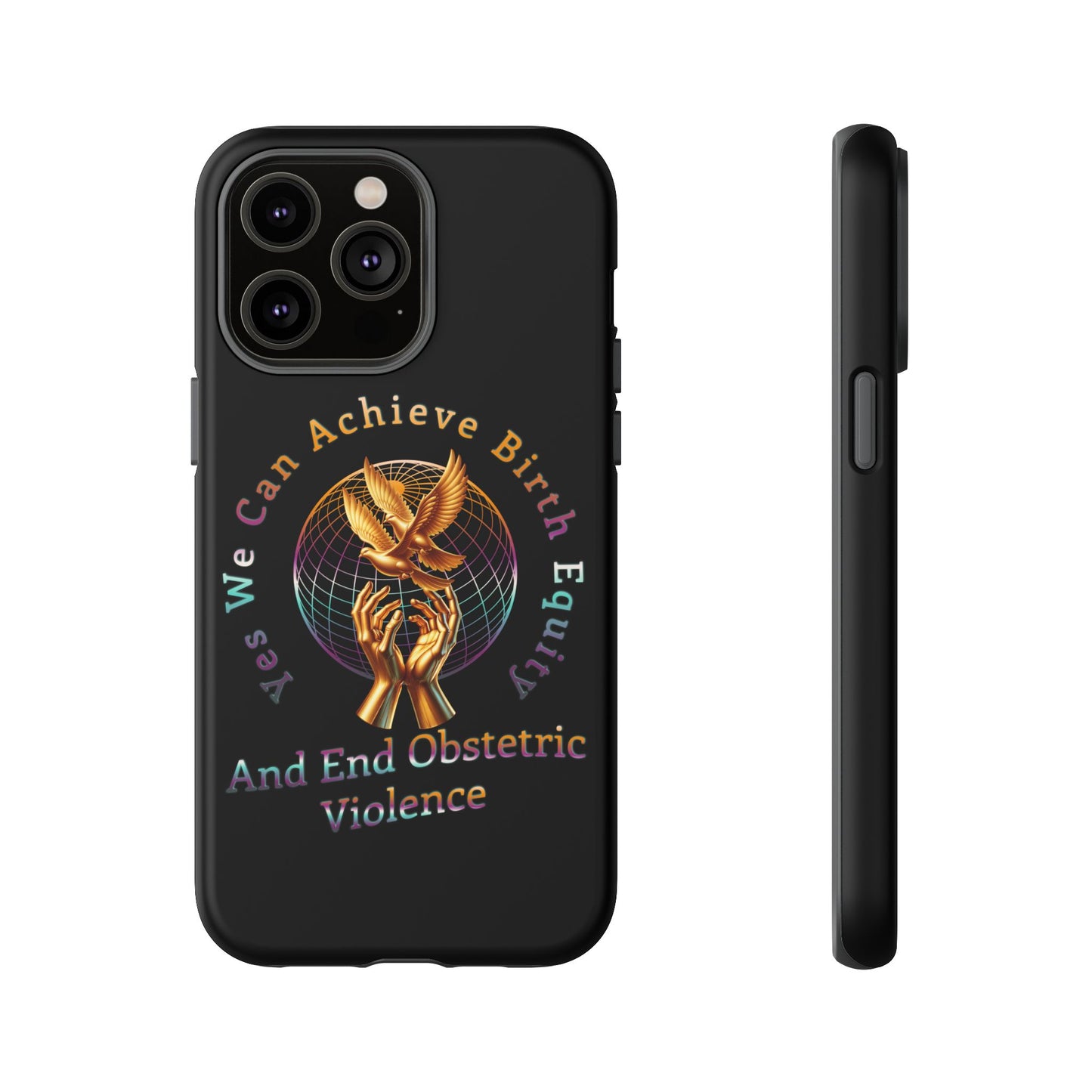 We Can Achieve Birth Equity and End Obstetric Violence  / iPhone and Google Pixel Tough Cases