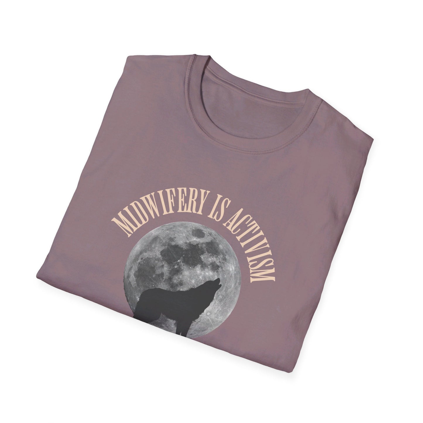 Midwifery is Activism - Wolf / Softstyle T-Shirt