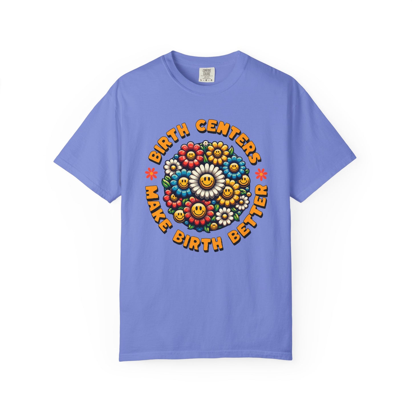 Birth Centers Make Birth Better Blooming Birth Centers T-shirt