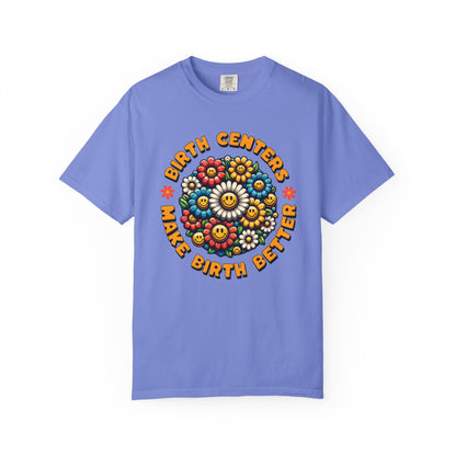 Birth Centers Make Birth Better Blooming Birth Centers T-shirt