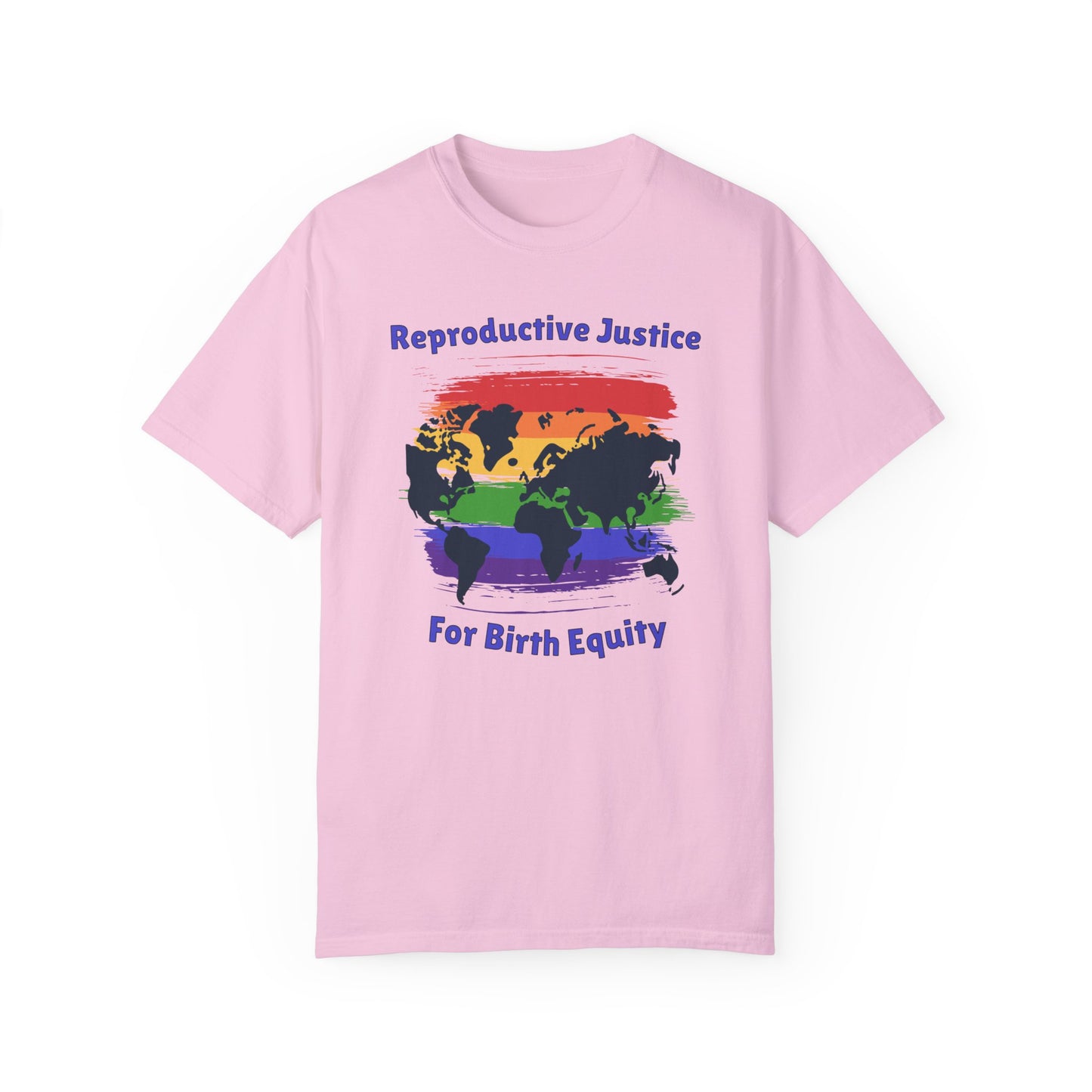 Reproductive Justice for Birth Equity - Global / Comfort Colors T-shirt