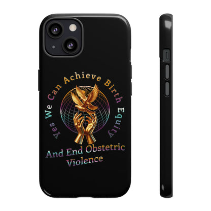 We Can Achieve Birth Equity and End Obstetric Violence  / iPhone and Google Pixel Tough Cases