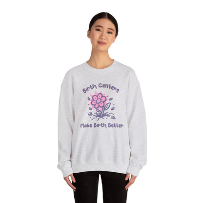 Birth Centers Make Birth Better Sweatshirt