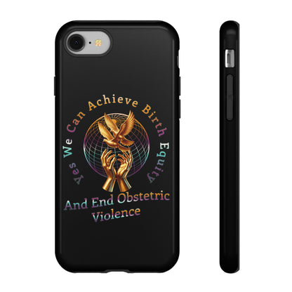 We Can Achieve Birth Equity and End Obstetric Violence  / iPhone and Google Pixel Tough Cases