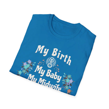 My Birth. My Baby. My Midwife - Floral / Softstyle T-Shirt