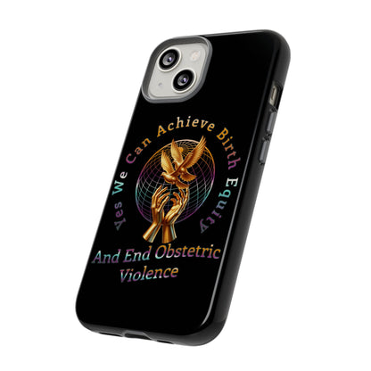 We Can Achieve Birth Equity and End Obstetric Violence  / iPhone and Google Pixel Tough Cases