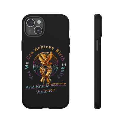 We Can Achieve Birth Equity and End Obstetric Violence  / iPhone and Google Pixel Tough Cases