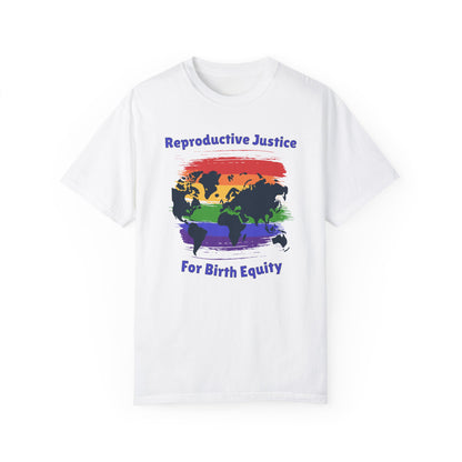 Reproductive Justice for Birth Equity - Global / Comfort Colors T-shirt