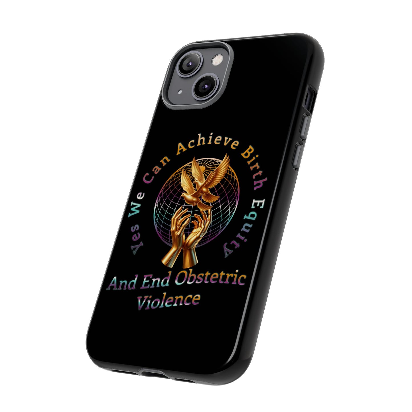 We Can Achieve Birth Equity and End Obstetric Violence  / iPhone and Google Pixel Tough Cases