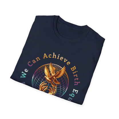 We Can Achieve Birth Equity and End Obstetric Violence / Softstyle T-Shirt