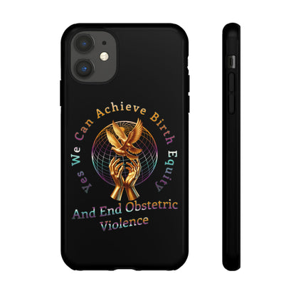 We Can Achieve Birth Equity and End Obstetric Violence  / iPhone and Google Pixel Tough Cases