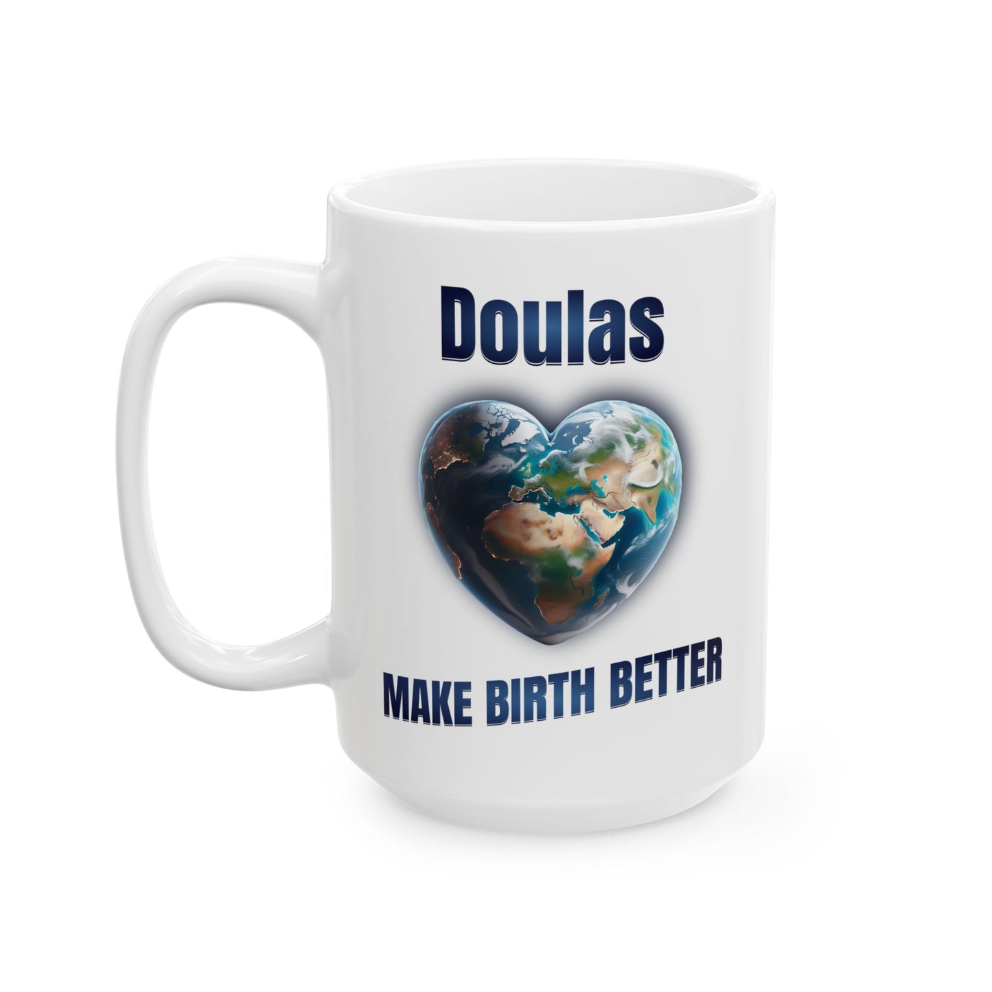 Doulas Make Birth Better - World Mug