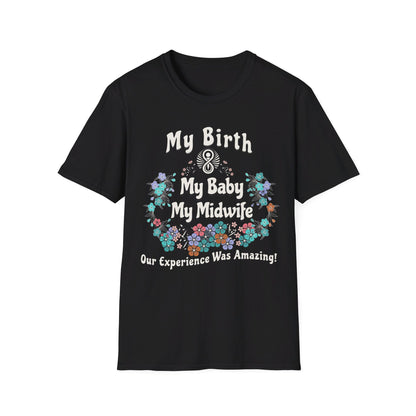 My Birth. My Baby. My Midwife - Floral / Softstyle T-Shirt