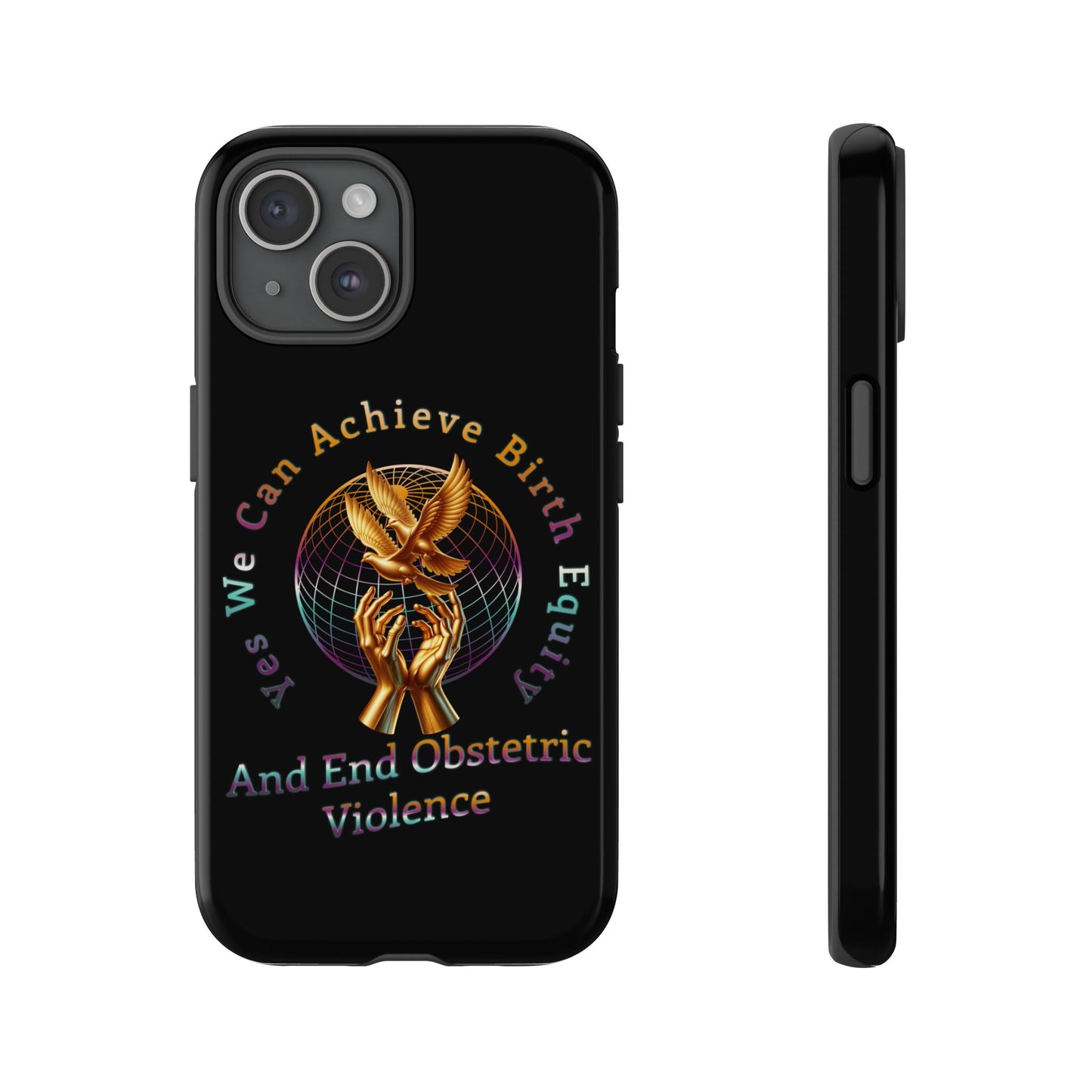 We Can Achieve Birth Equity and End Obstetric Violence  / iPhone and Google Pixel Tough Cases