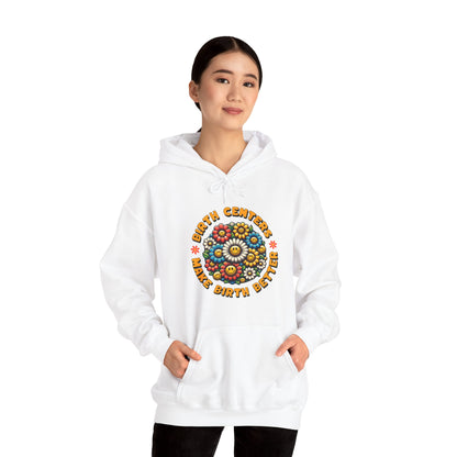 Birth Centers Make Birth Better - Bloom Hoodie Sweatshirt