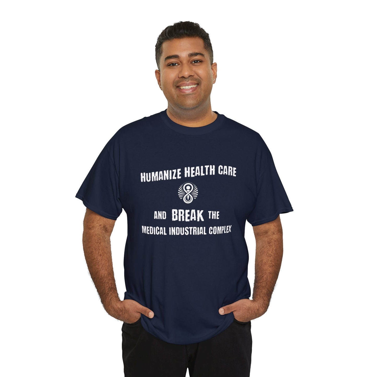 Humanize Health Care and Break the Medical Industrial Complex / T-shirt