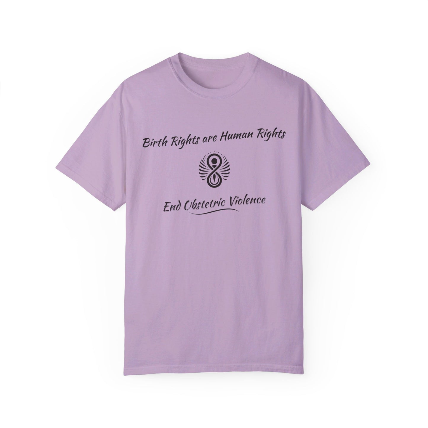 Birth Rights are Human Rights - End Obstetric Violence / Comfort Colors T-shirt