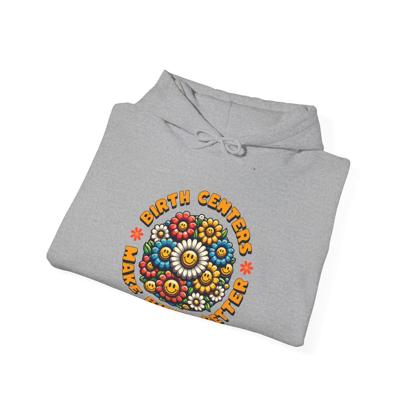 Birth Centers Make Birth Better - Bloom Hoodie Sweatshirt