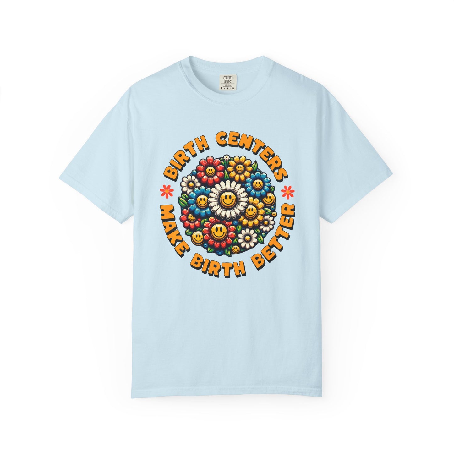 Birth Centers Make Birth Better Blooming Birth Centers T-shirt