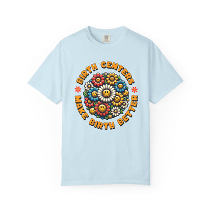 Birth Centers Make Birth Better Blooming Birth Centers T-shirt