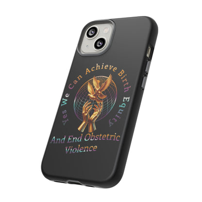 We Can Achieve Birth Equity and End Obstetric Violence  / iPhone and Google Pixel Tough Cases