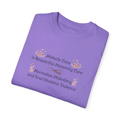 Midwife Care is Respectful Maternity Care - Floral / Comfort Colors T-shirt